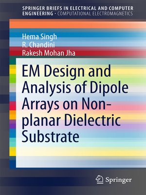 cover image of EM Design and Analysis of Dipole Arrays on Non-planar Dielectric Substrate